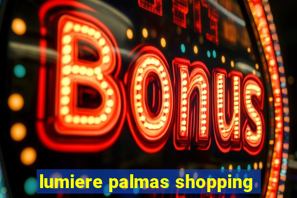 lumiere palmas shopping